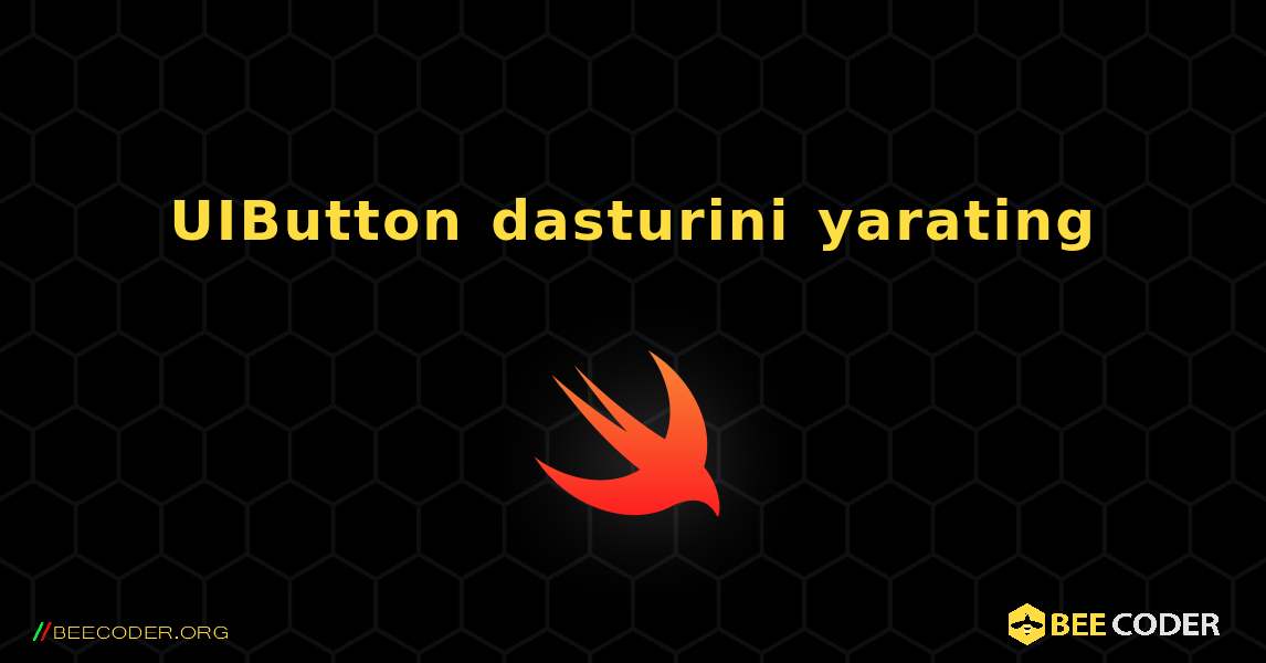 UIButton dasturini yarating. Swift