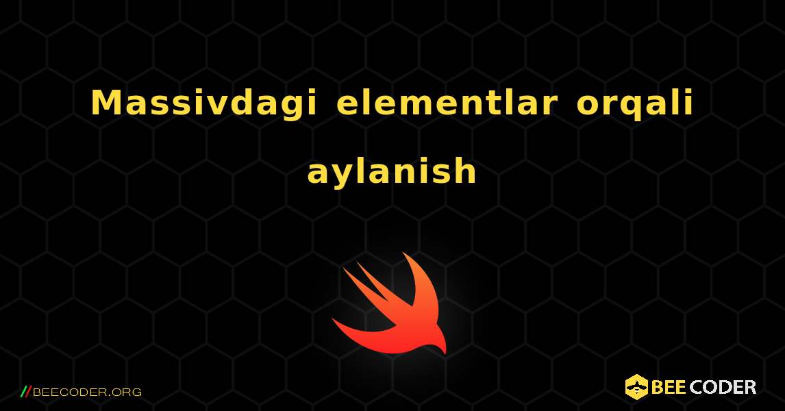 Massivdagi elementlar orqali aylanish. Swift