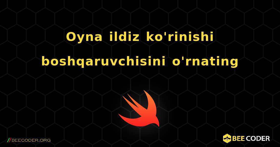 Oyna ildiz ko'rinishi boshqaruvchisini o'rnating. Swift