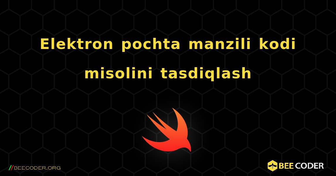 Elektron pochta manzili kodi misolini tasdiqlash. Swift