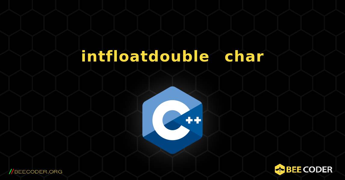 在您的系统中查找 int、float、double 和 char 的大小. C++