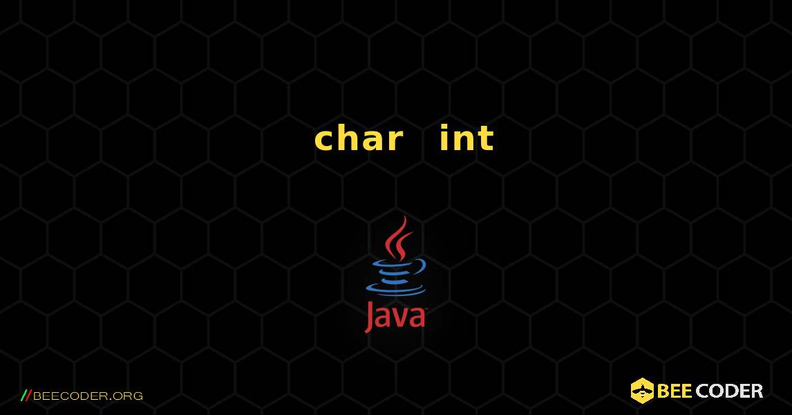 将 char 类型变量转换为 int. Java
