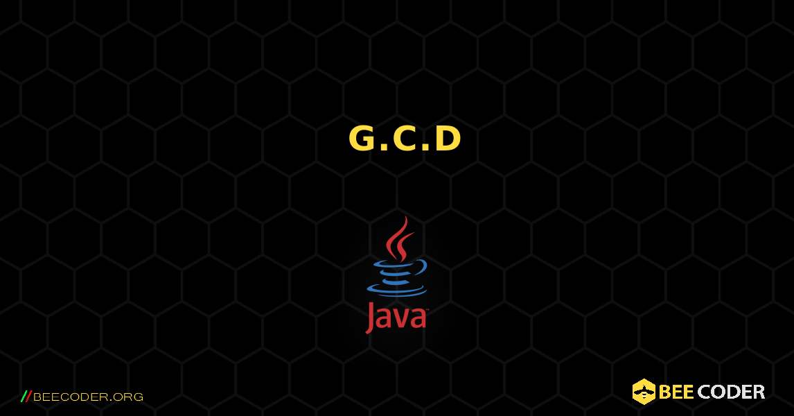 使用递归查找 G.C.D. Java