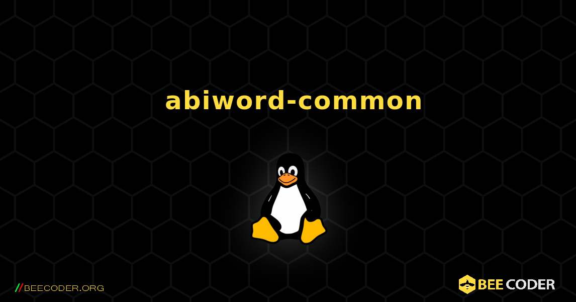 如何安装 abiword-common . Linux