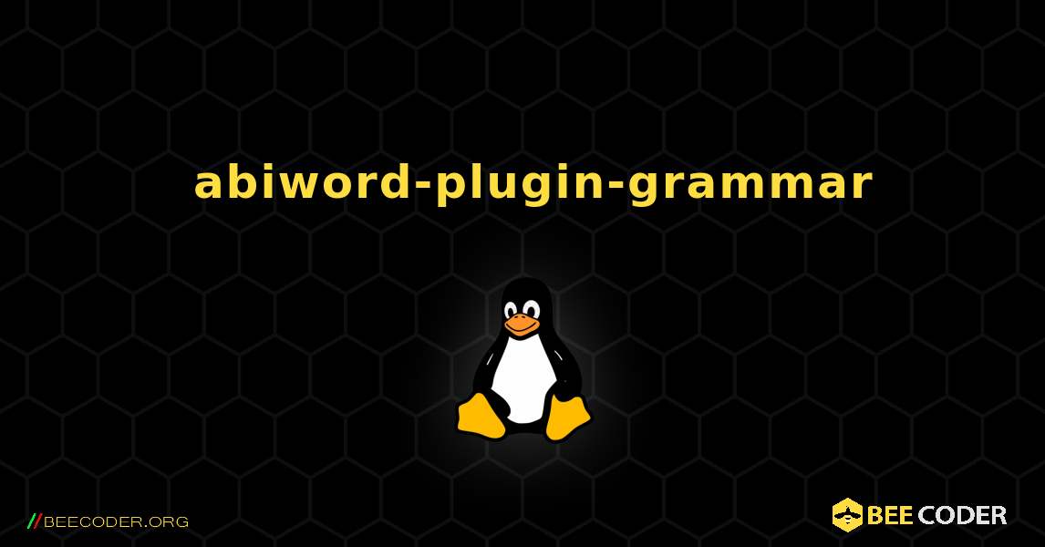 如何安装 abiword-plugin-grammar . Linux