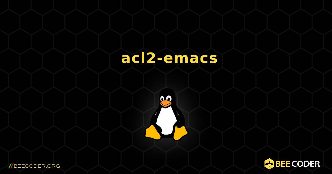 如何安装 acl2-emacs . Linux