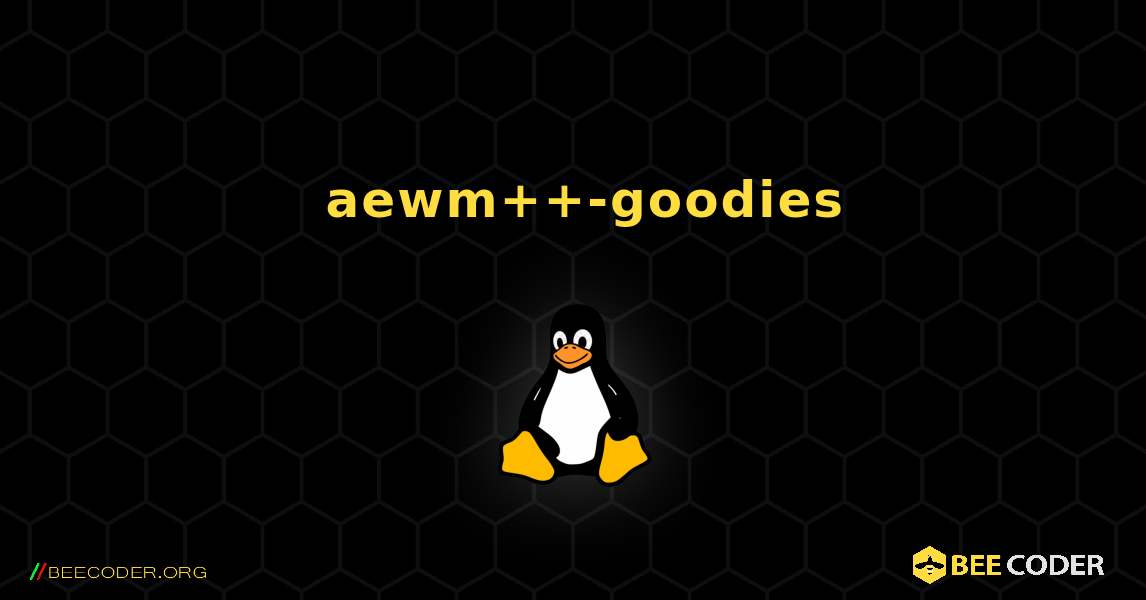 如何安装 aewm++-goodies . Linux