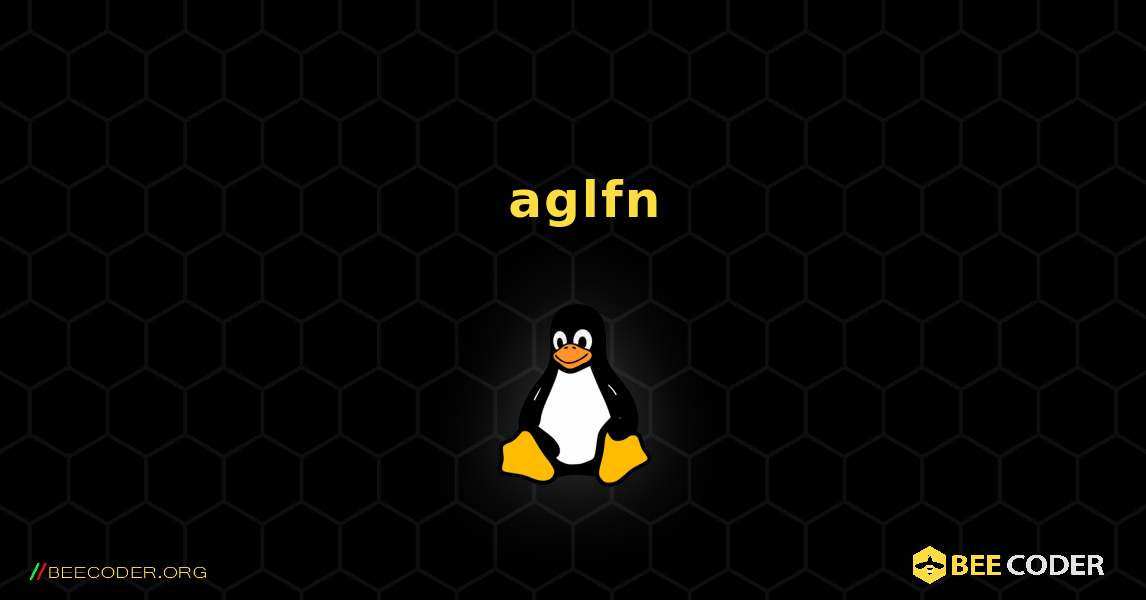 如何安装 aglfn . Linux