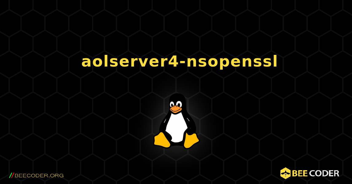 如何安装 aolserver4-nsopenssl . Linux