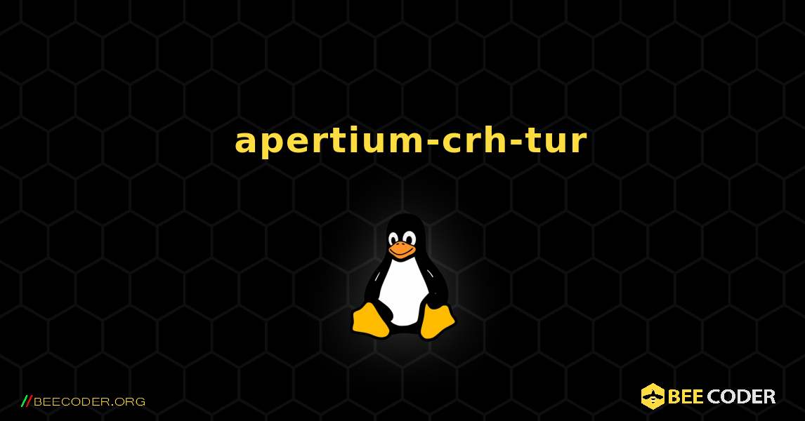 如何安装 apertium-crh-tur . Linux