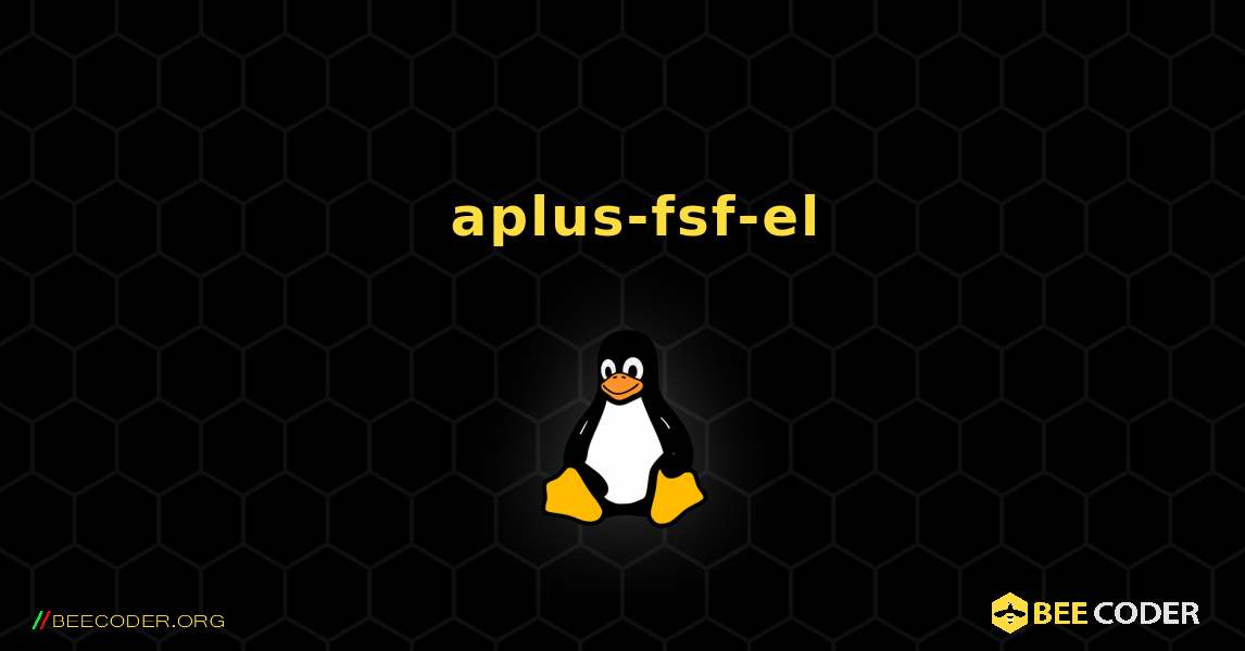 如何安装 aplus-fsf-el . Linux