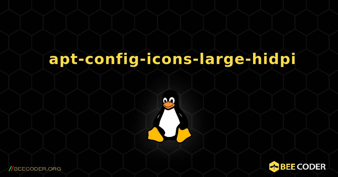 如何安装 apt-config-icons-large-hidpi . Linux