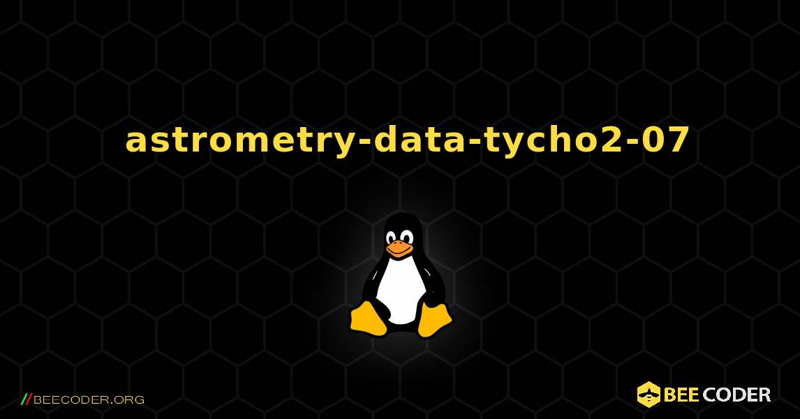 如何安装 astrometry-data-tycho2-07 . Linux