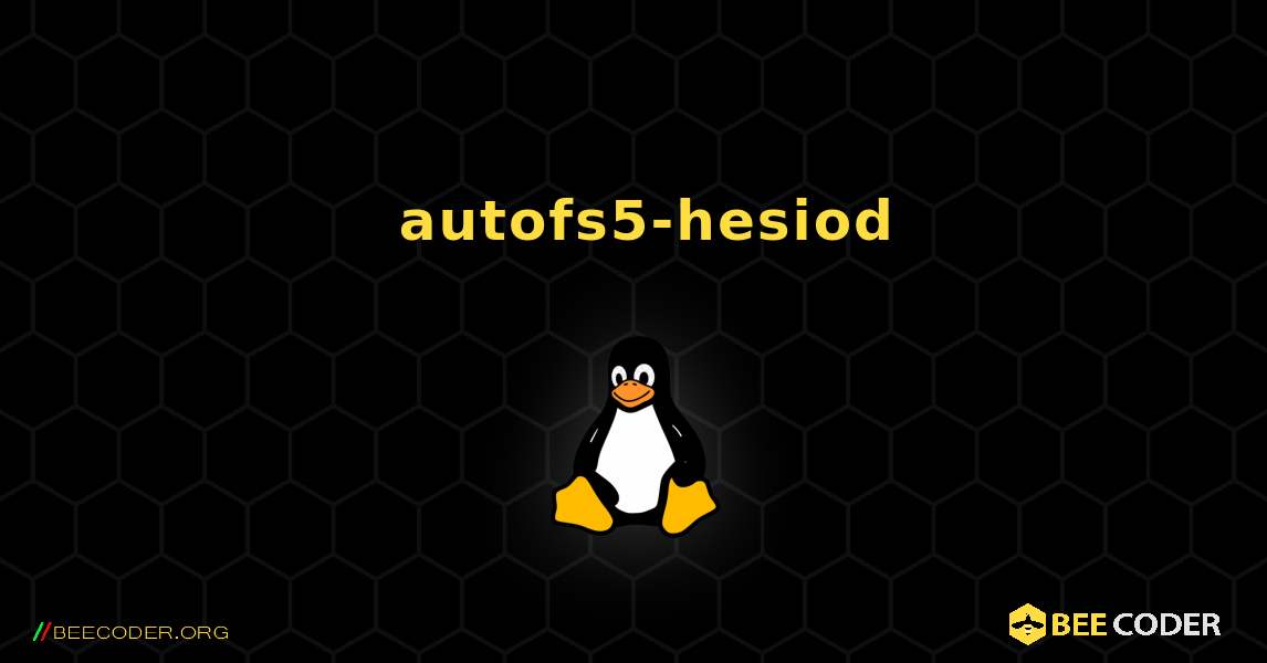 如何安装 autofs5-hesiod . Linux