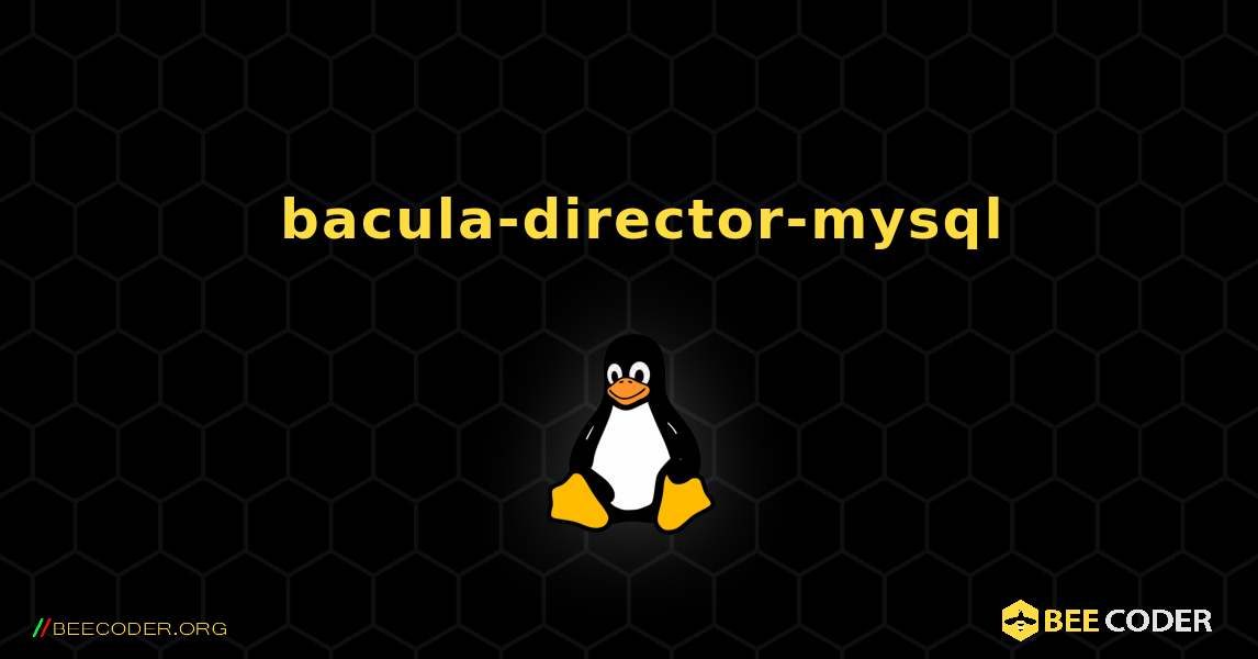 如何安装 bacula-director-mysql . Linux