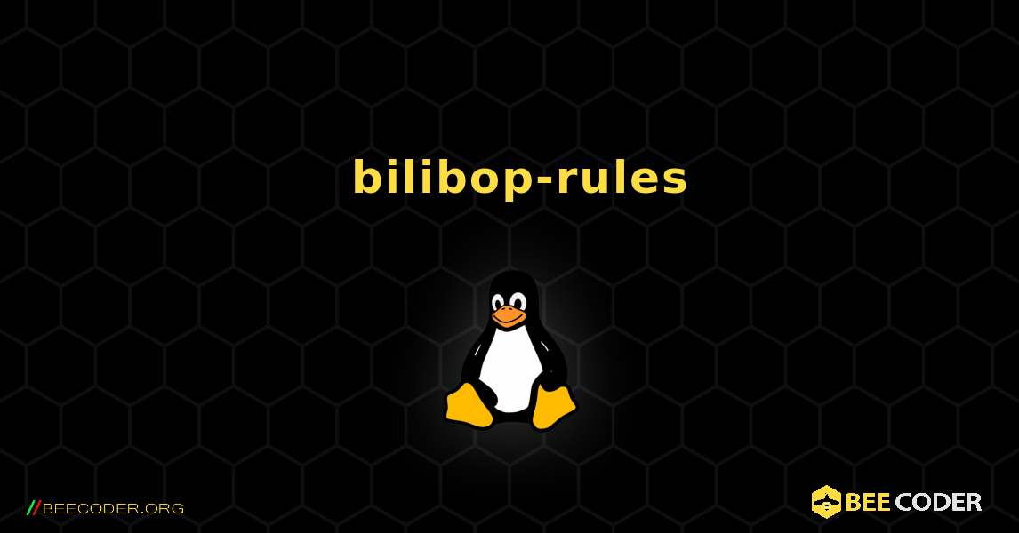 如何安装 bilibop-rules . Linux