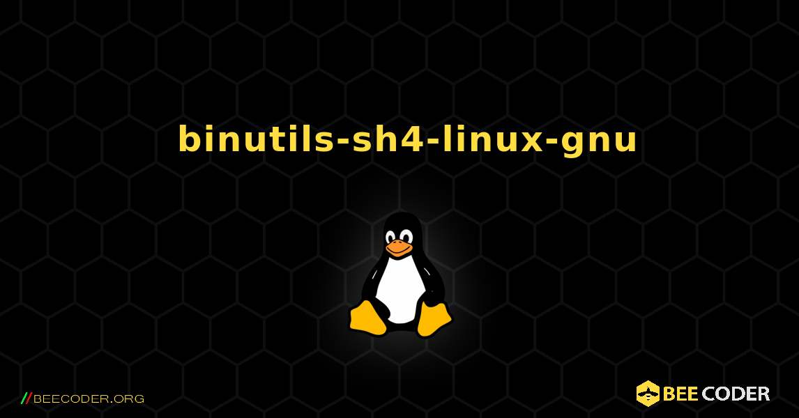 如何安装 binutils-sh4-linux-gnu . Linux