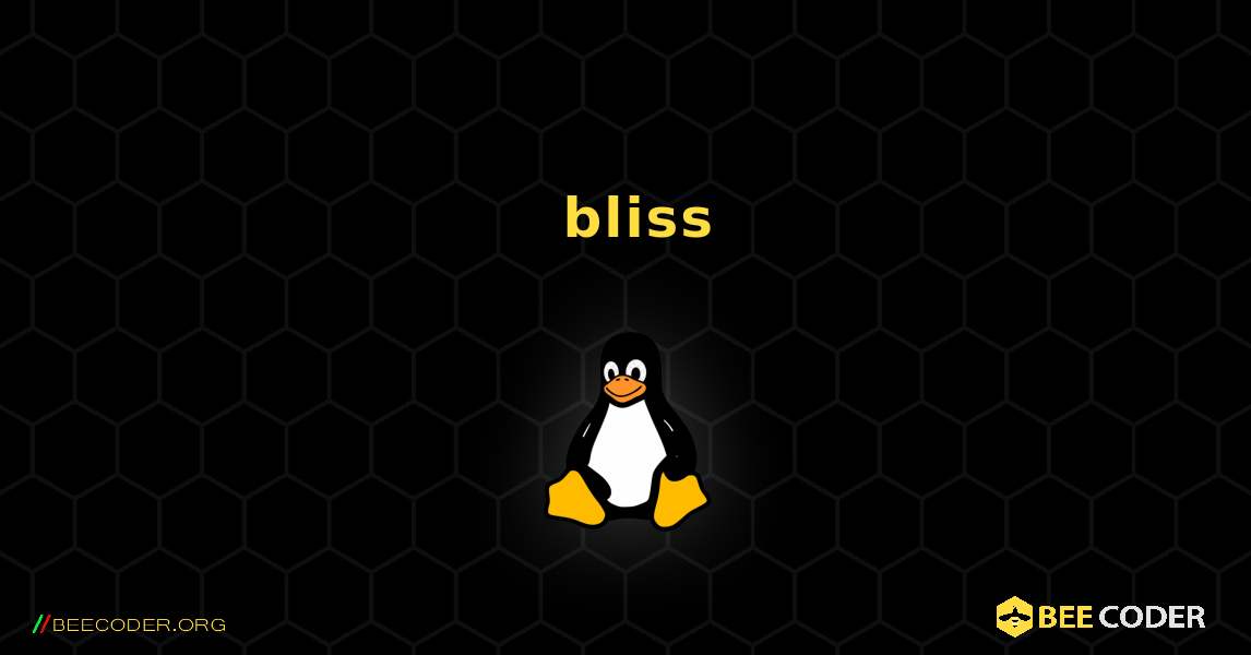 如何安装 bliss . Linux