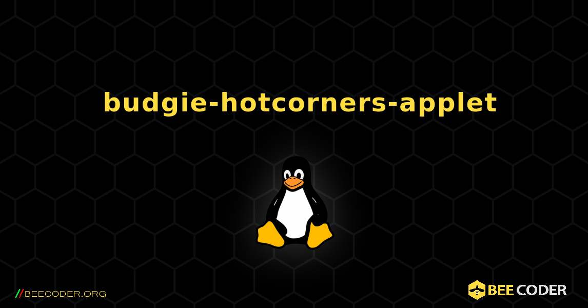 如何安装 budgie-hotcorners-applet . Linux