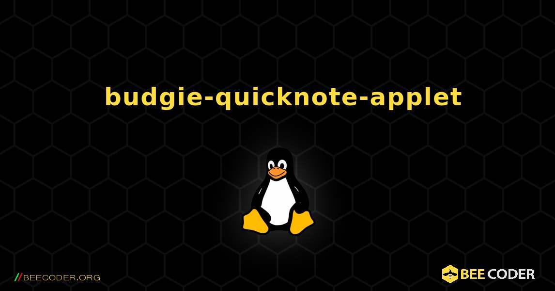 如何安装 budgie-quicknote-applet . Linux