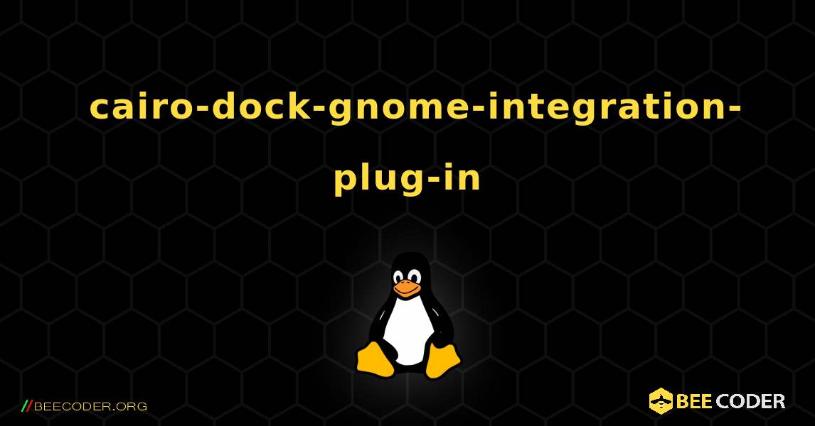 如何安装 cairo-dock-gnome-integration-plug-in . Linux