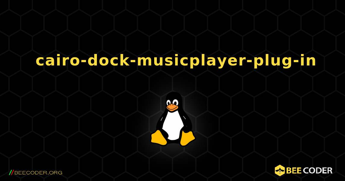 如何安装 cairo-dock-musicplayer-plug-in . Linux