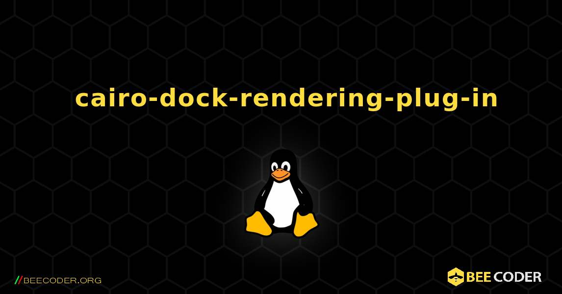 如何安装 cairo-dock-rendering-plug-in . Linux