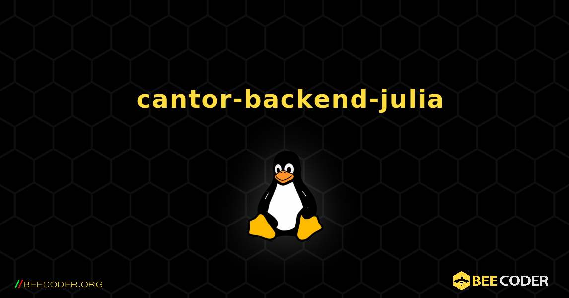 如何安装 cantor-backend-julia . Linux