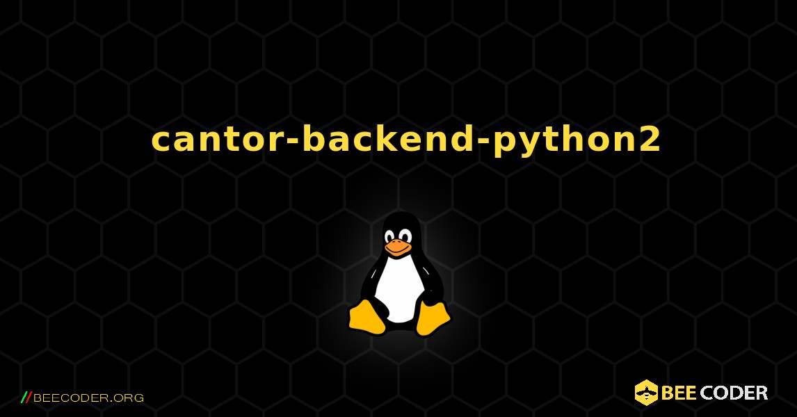 如何安装 cantor-backend-python2 . Linux