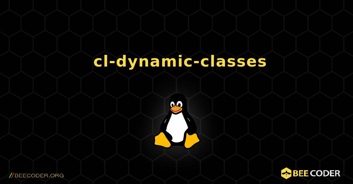 如何安装 cl-dynamic-classes . Linux