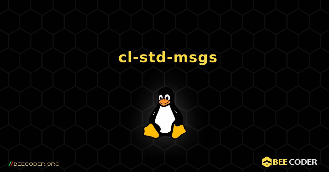 如何安装 cl-std-msgs . Linux