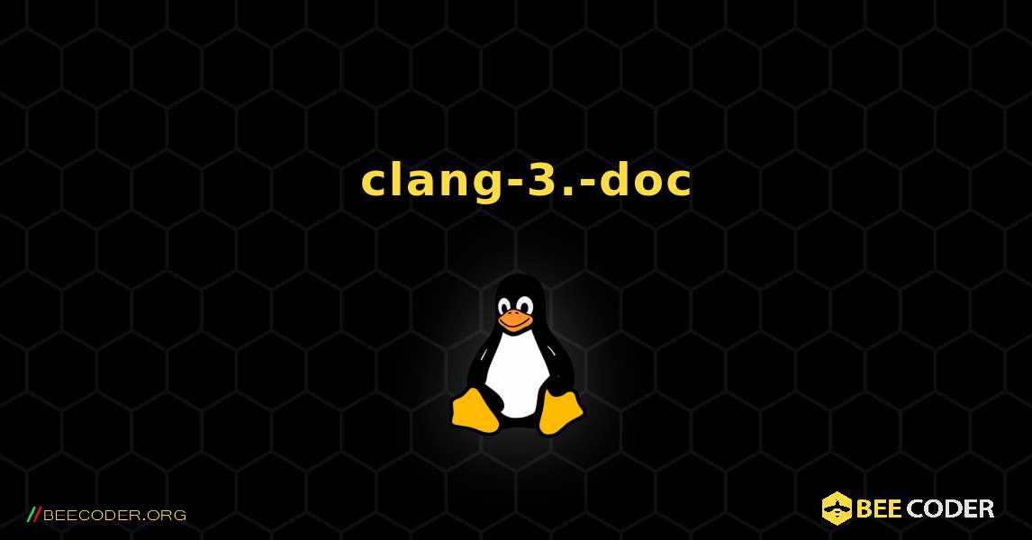 如何安装 clang-3.-doc . Linux