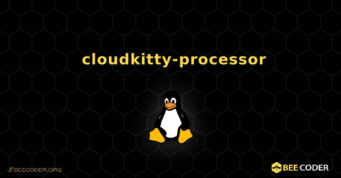 如何安装 cloudkitty-processor . Linux