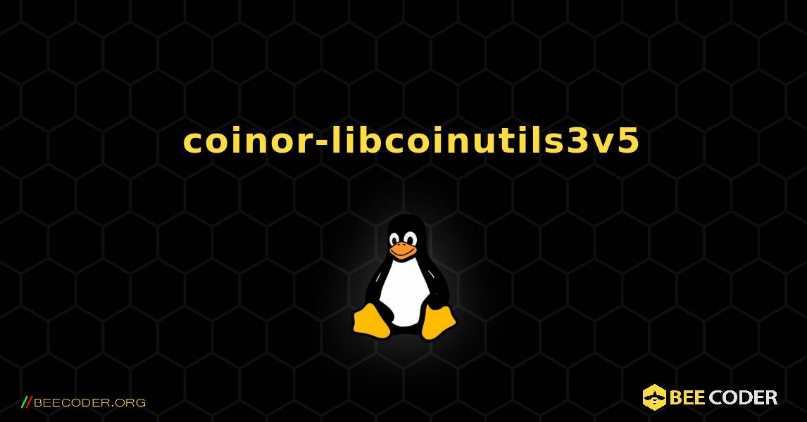 如何安装 coinor-libcoinutils3v5 . Linux