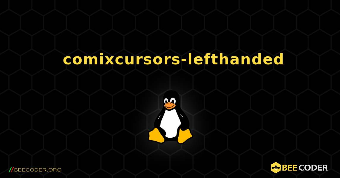 如何安装 comixcursors-lefthanded . Linux