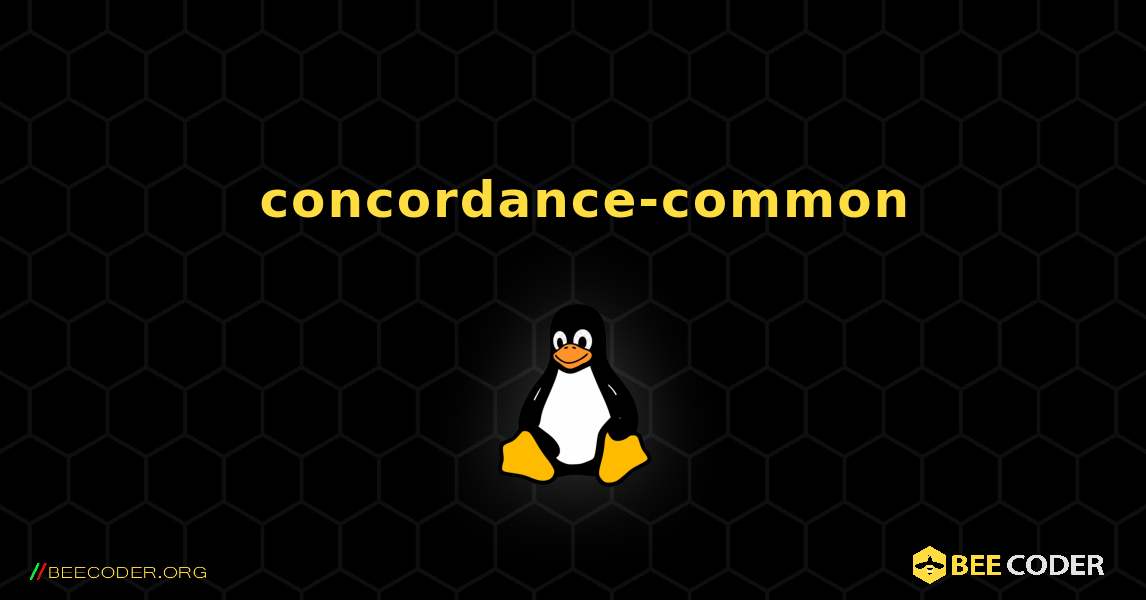 如何安装 concordance-common . Linux