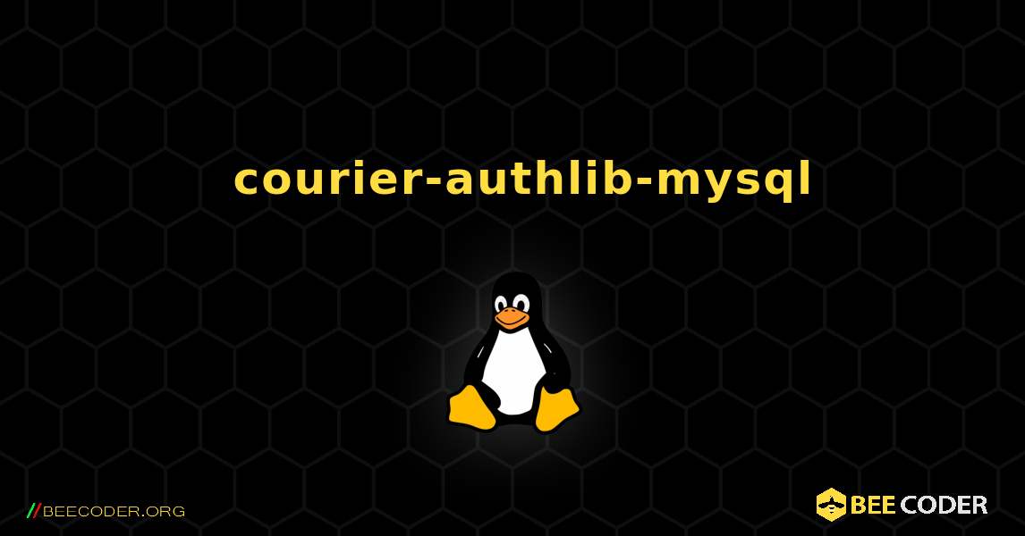 如何安装 courier-authlib-mysql . Linux