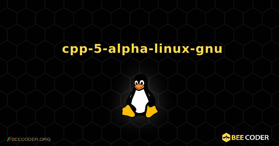 如何安装 cpp-5-alpha-linux-gnu . Linux