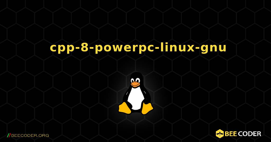 如何安装 cpp-8-powerpc-linux-gnu . Linux