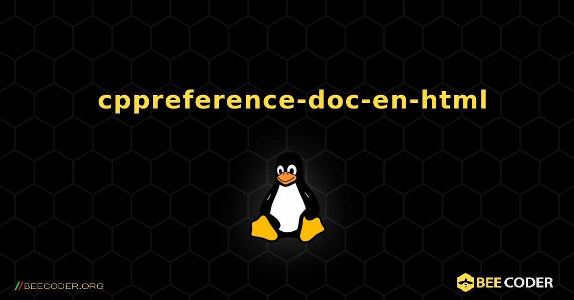 如何安装 cppreference-doc-en-html . Linux