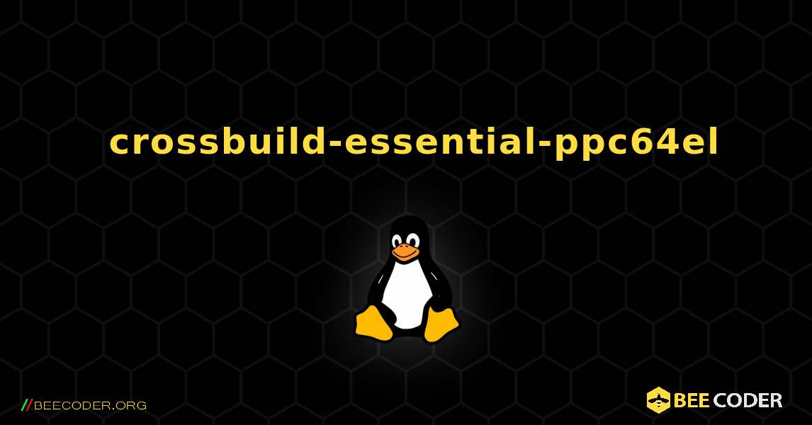 如何安装 crossbuild-essential-ppc64el . Linux