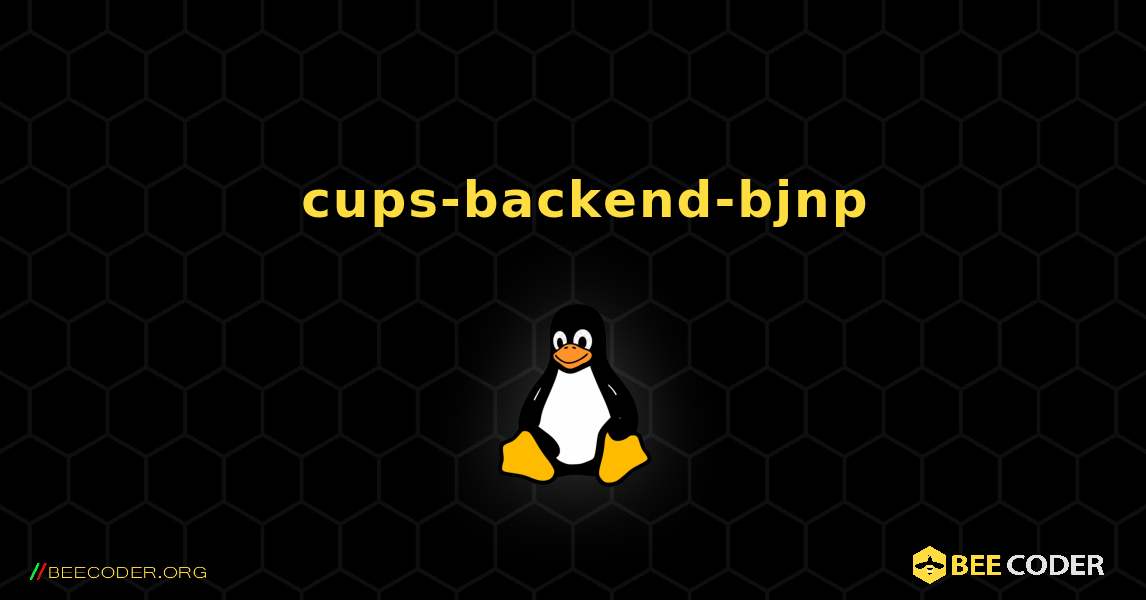 如何安装 cups-backend-bjnp . Linux
