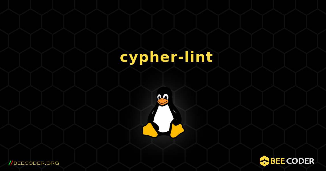 如何安装 cypher-lint . Linux