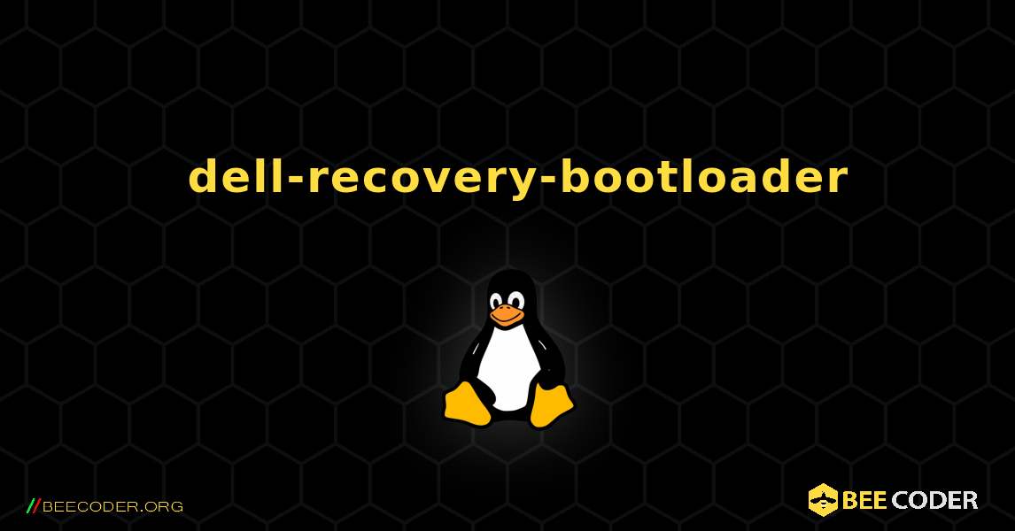 如何安装 dell-recovery-bootloader . Linux