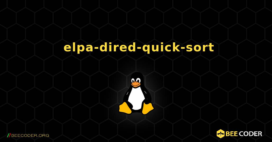 如何安装 elpa-dired-quick-sort . Linux