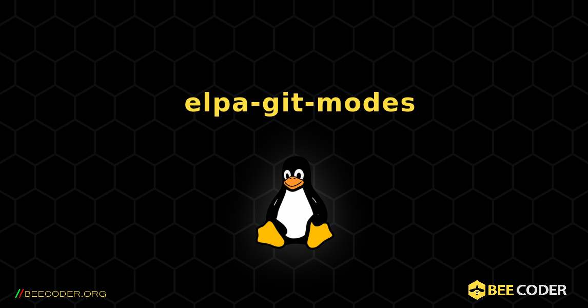 如何安装 elpa-git-modes . Linux