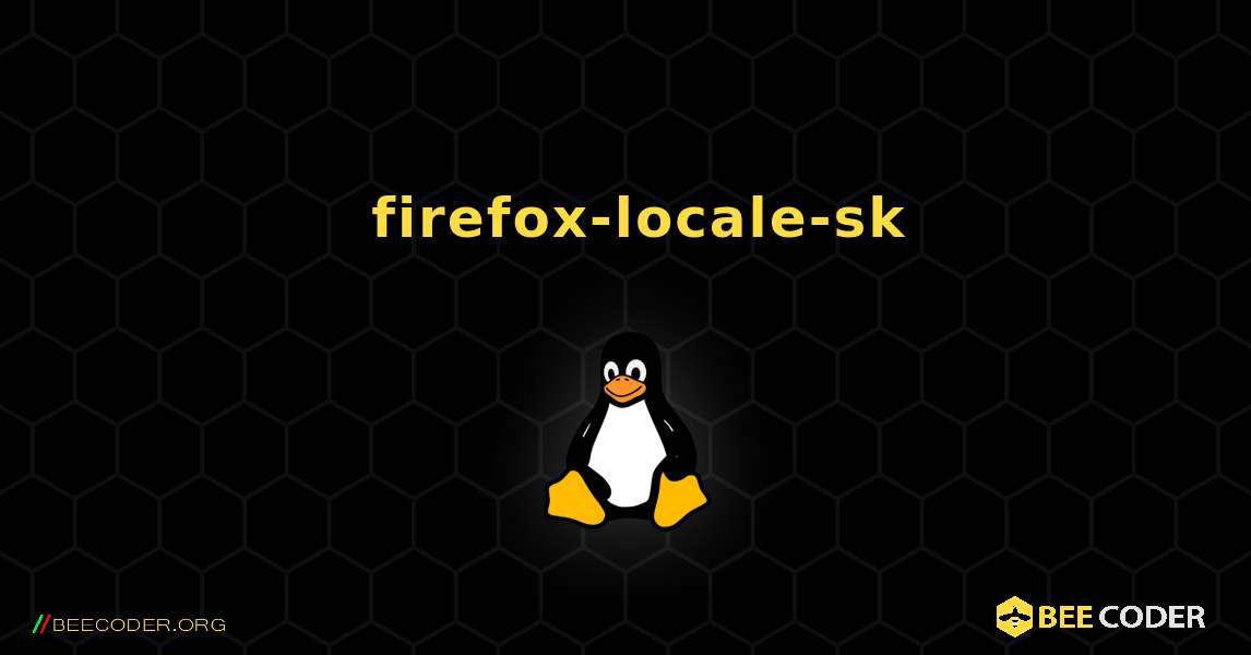 如何安装 firefox-locale-sk . Linux