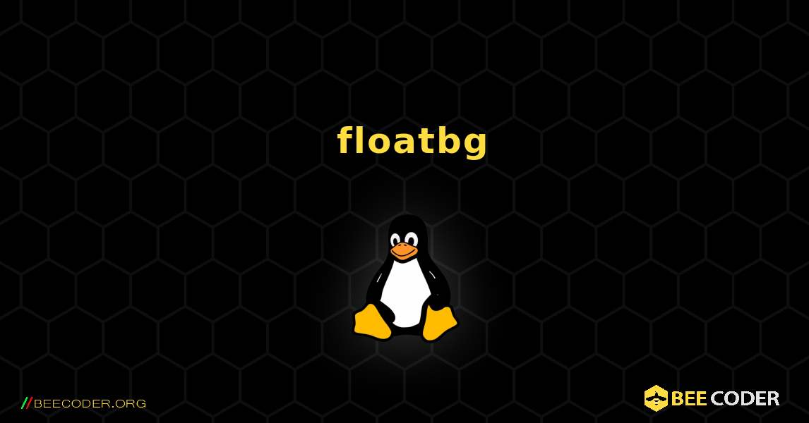 如何安装 floatbg . Linux