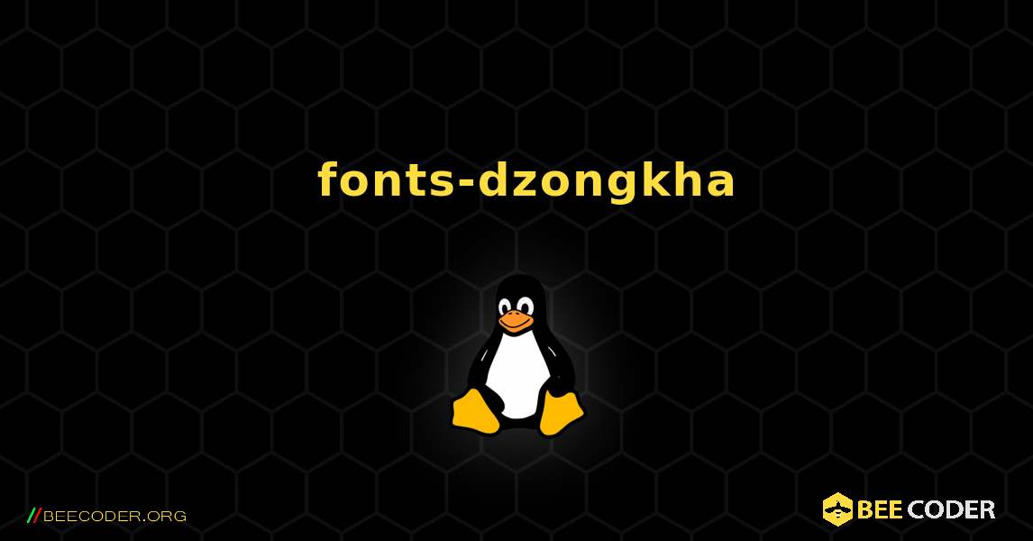 如何安装 fonts-dzongkha . Linux