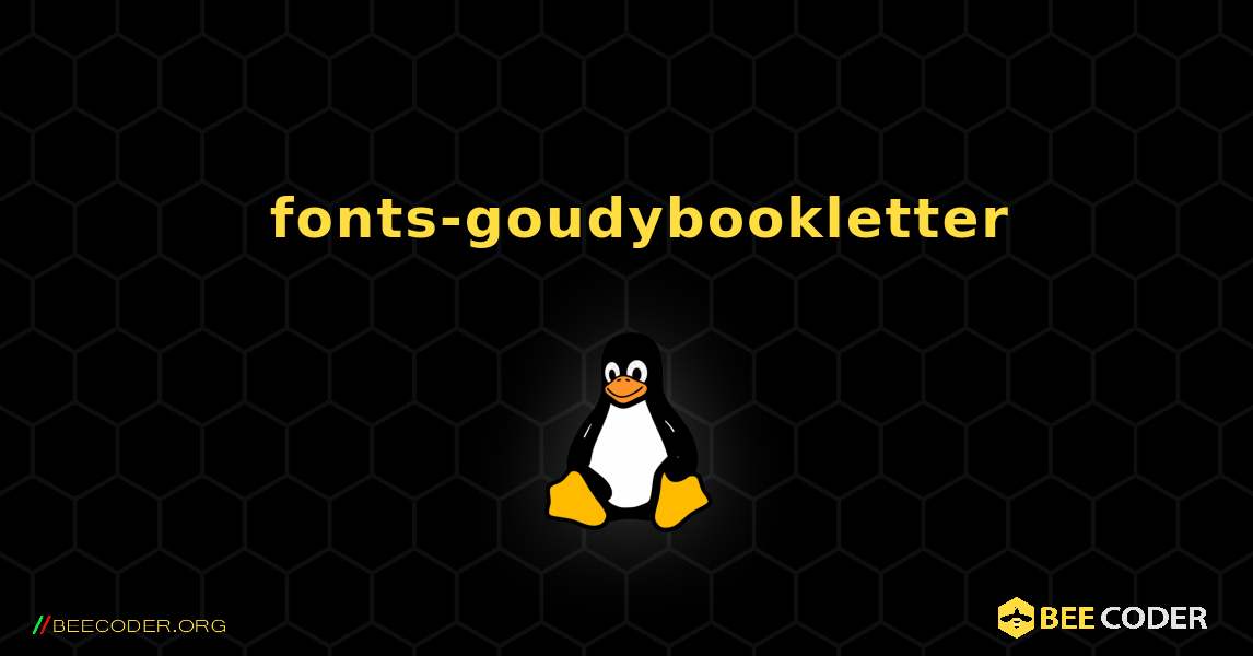 如何安装 fonts-goudybookletter . Linux